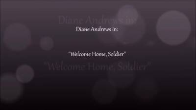 Welcome Home Soldier By Diane Andrews Pov Sex Cougar Milf Taboo - hclips